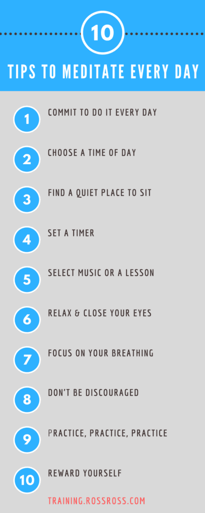 10 Tips To Meditate Every Day - © rossross.com